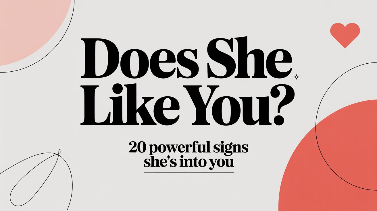 20 Powerful Signs She’s Into you