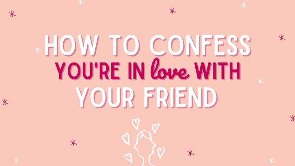 Graphic on confessing love to a friend